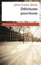 Couverture du livre « Délicieuses pourritures » de Joyce Carol Oates aux éditions Philippe Rey
