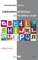Couverture du livre « L'abécédaire systémique du travailleur social » de Georges Durand aux éditions Fabert