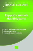 Couverture du livre « Rapports annuels des dirigeants ; rapports à l'assemblée générale ordinaire annuelle des sociétés comerciales » de Redaction Efl aux éditions Lefebvre