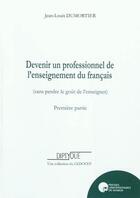 Couverture du livre « Devenir un professionnel de l'enseignement du français (sans perdre le goût de l'enseigner) » de Dumortier Jl aux éditions Pu De Namur