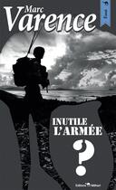 Couverture du livre « Inutile, l'armée ? » de Marc Varence aux éditions Mehari
