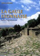 Couverture du livre « La Gaule lyonnaise ; Gallia Lugudunensis » de Yann Le Bohec aux éditions Faton