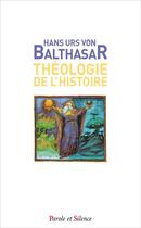 Couverture du livre « Théologie de l'histoire » de Hans Urs Von Balthasar aux éditions Parole Et Silence