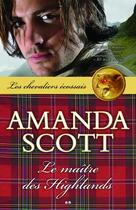 Couverture du livre « Les chevaliers écossais t.1 ; le maître des Highlands » de Amanda Scott aux éditions Ada