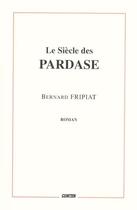 Couverture du livre « Le siècle des Pardase » de Bernard Fripiat aux éditions Gunten