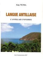 Couverture du livre « Langue antillaise ; l'Antillais universel » de Guy Numa aux éditions Azur Communication