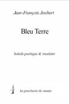 Couverture du livre « Bleu terre ; balade poétique & insulaire » de Jean-Francois Joubert aux éditions Christian Domec