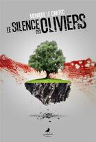 Couverture du livre « Le silence des oliviers » de Monique Le Dantec aux éditions Morrigane