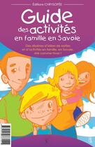 Couverture du livre « Guide des activités en famille en Savoie » de Marine Franchino aux éditions Chrysopee