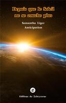 Couverture du livre « Depuis que le soleil ne se couche plus » de Samantha Liger aux éditions Books On Demand