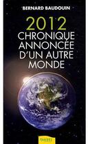 Couverture du livre « 2012, chronique annoncée d'un autre monde » de Bernard Baudouin aux éditions Ambre