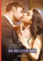 Couverture du livre « Ma meilleure Amie : Conte Érotique Interdit de Sexe Hard Français » de Rossi Eva aux éditions Tredition