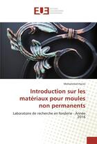 Couverture du livre « Introduction sur les materiaux pour moules non permanents » de Hacini Mohammed aux éditions Editions Universitaires Europeennes