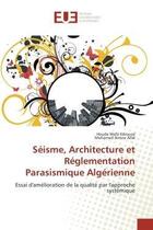 Couverture du livre « Seisme, architecture et reglementation parasismique algerienne - essai d'amelioration de la qualite » de Kdroussi/Allal aux éditions Editions Universitaires Europeennes