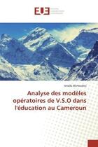 Couverture du livre « Analyse des modèles opératoires de V.S.O dans l'éducation au Cameroun » de Ismaïla Mamoudou aux éditions Editions Universitaires Europeennes