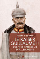 Couverture du livre « Le Kaiser Guillaume II ; dernier empereur d'Allemagne » de Henry Bogdan aux éditions Tallandier