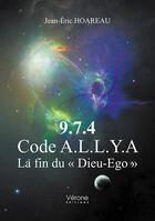 Couverture du livre « 9.7.4. code a.l.l.y.a - la fin du 