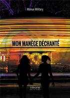 Couverture du livre « Mon manège déchanté » de Manue Military aux éditions Verone