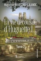 Couverture du livre « La vie decousue d huguette l tome 2 » de Marechal-Lalande H. aux éditions Sydney Laurent