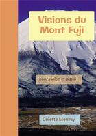 Couverture du livre « Visions du Mont Fuji » de Colette Mourey aux éditions Bookelis