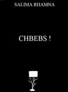 Couverture du livre « Chbebs ! » de Salima Rhamna aux éditions Editions De L'abat Jour