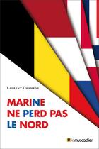 Couverture du livre « Marine ne perd pas le Nord » de Laurent Chambon aux éditions Le Muscadier