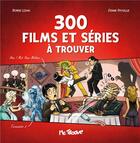 Couverture du livre « 300 films et séries à trouver » de Diane Fayolle et Boris Uzan aux éditions Troove