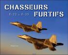 Couverture du livre « Chasseurs furtifs ; F-22 et F-35 » de Philippe Poulet aux éditions Mission Air 2