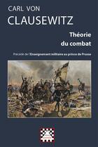 Couverture du livre « Théorie du combat ; l'enseignement militaire au prince de Prusse » de Carl Von Clausewitz aux éditions Astree