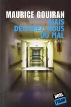 Couverture du livre « Mais délivrez-nous du mal » de Maurice Gouiran aux éditions Jigal