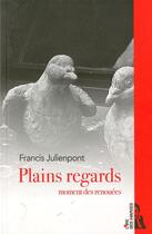 Couverture du livre « Plains regards ; moment des renouées » de Francis Julienpont aux éditions L'ire Des Marges