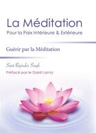 Couverture du livre « La méditation pour la paix intérieure et extérieure ; guérir par la méditation » de Singh Rajinder aux éditions Science Et Spiritualite