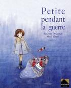 Couverture du livre « Petite pendant la guerre » de Oreli Gouel et Suzanne Delaunay aux éditions Monthabor