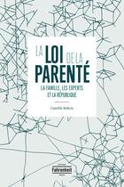 Couverture du livre « La loi de la parenté ; la famille, les experts et la République » de Camille Robcis aux éditions Fahrenheit