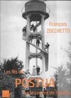 Couverture du livre « Les fils de Postua ou le ciment de l'avenir » de Francois Zocchetto aux éditions Historien Conseil