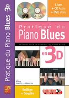 Couverture du livre « Pratique du piano blues en 3D ; solfège + doigtés » de Pierre Minvielle-Sebastia aux éditions Carisch Musicom