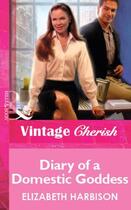 Couverture du livre « Diary of a Domestic Goddess (Mills & Boon Vintage Cherish) » de Elizabeth Harbison aux éditions Mills & Boon Series