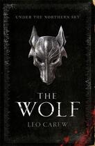 Couverture du livre « THE WOLF - UNDER THE NORTHERN SKY » de Leo Carew aux éditions Hachette Uk