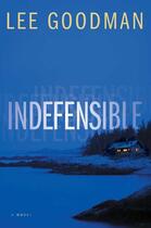 Couverture du livre « Indefensible » de Goodman Lee aux éditions Atria Emily Bestler Books