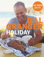 Couverture du livre « Holiday » de Bill Granger aux éditions Murdoch Books