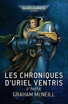 Couverture du livre « Les Chroniques d'Uriel Ventris : 2e Partie » de Graham Mcneill aux éditions Black Library