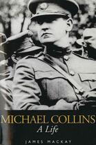 Couverture du livre « Michael Collins ; a life » de James Mackay aux éditions 