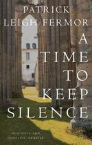 Couverture du livre « A Time to Keep Silence » de Patrick Leigh-Fermor aux éditions Murray John Digital