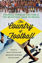 Couverture du livre « The Country of Football: Politics, Popular Culture, and the Beautiful » de Paulo Fontes aux éditions Hurst
