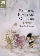 Couverture du livre « Faeries, Elves and Goblins » de Kerven Rosalind aux éditions Pavilion Books Company Limited