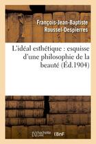 Couverture du livre « L'ideal esthetique : esquisse d'une philosophie de la beaute » de Roussel-Despierres aux éditions Hachette Bnf