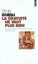 Couverture du livre « Gratuite Ne Vaut Plus Rien, Et Autres Chroniques Mathematiciennes (La) » de Denis Guedj aux éditions Points