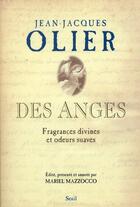 Couverture du livre « Des anges ; fragrances divines et odeurs suaves » de Jean-Jacques Olier aux éditions Seuil