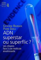 Couverture du livre « ADN, superstar ou superflic ? les citoyens face à une molécule envahissante » de Catherine Bourgain et Pierre Darlu aux éditions Seuil