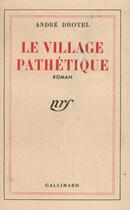 Couverture du livre « Le village pathetique » de Andre Dhotel aux éditions Gallimard